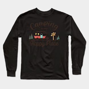 Camping Is My HapPlace Favorite Vacation Rv Camper Long Sleeve T-Shirt